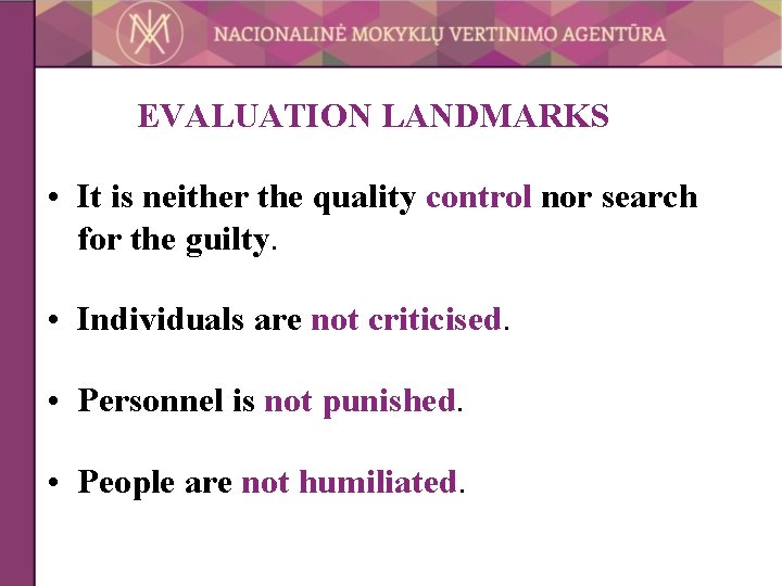 EVALUATION LANDMARKS • It is neither the quality control nor search for the guilty.