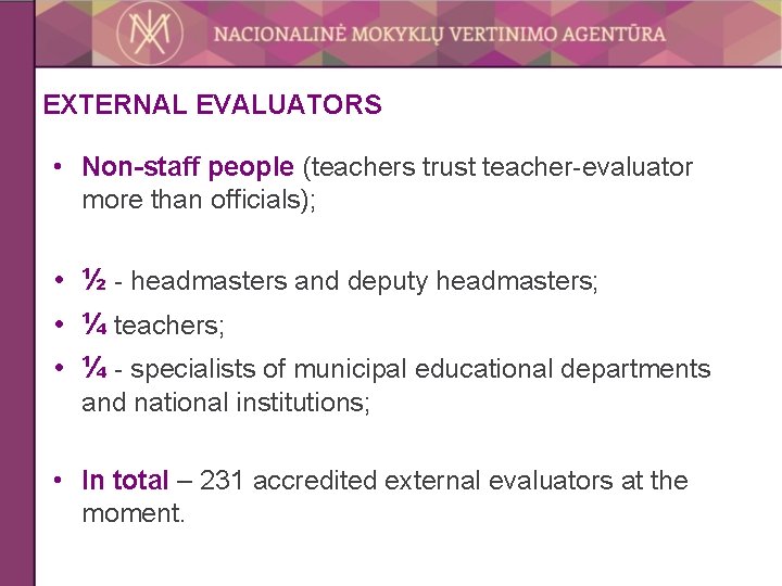 EXTERNAL EVALUATORS • Non-staff people (teachers trust teacher-evaluator more than officials); • ½ -