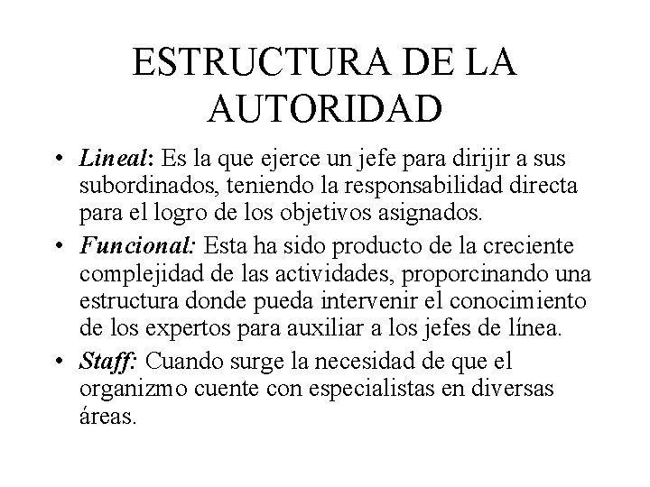 ESTRUCTURA DE LA AUTORIDAD • Lineal: Es la que ejerce un jefe para dirijir
