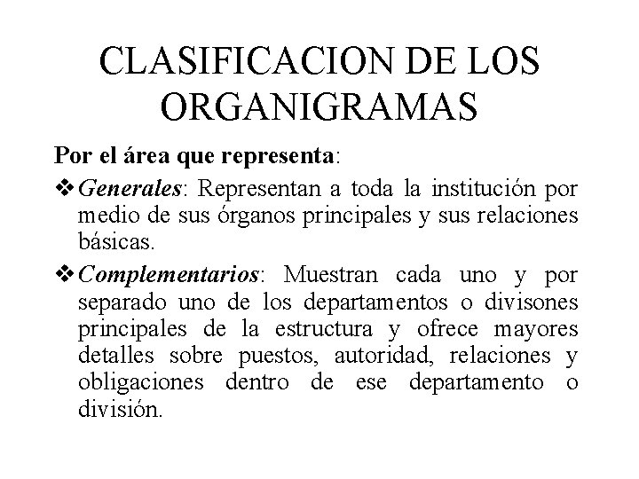 CLASIFICACION DE LOS ORGANIGRAMAS Por el área que representa: v Generales: Representan a toda