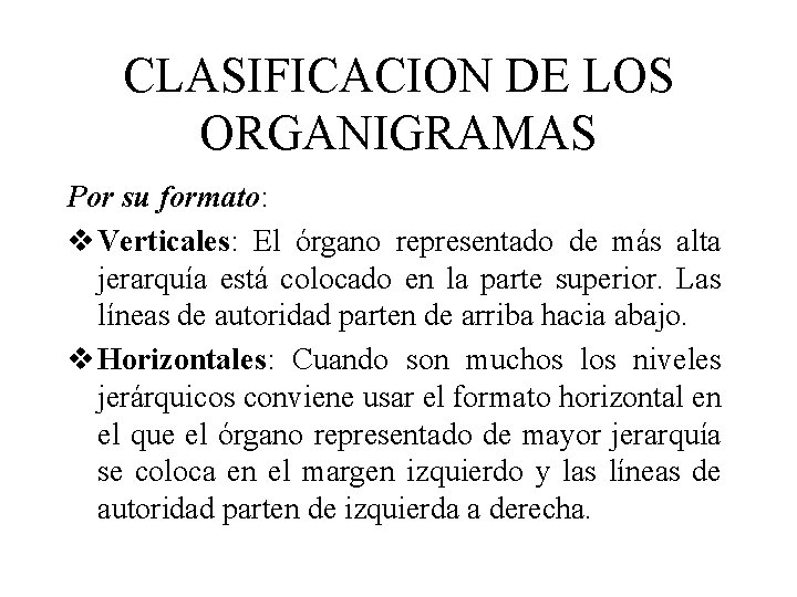 CLASIFICACION DE LOS ORGANIGRAMAS Por su formato: v Verticales: El órgano representado de más