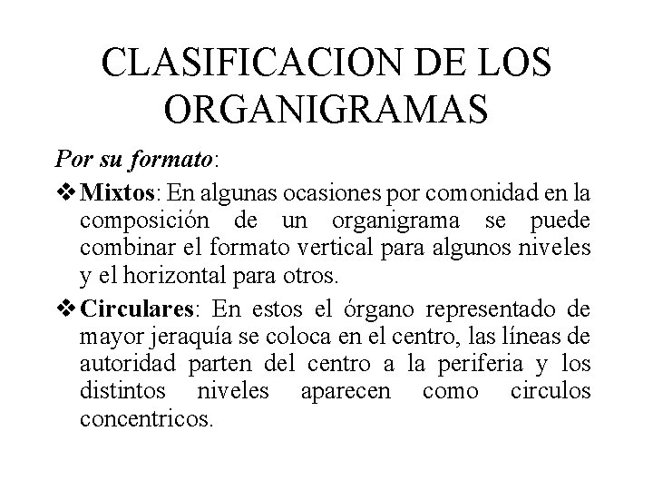 CLASIFICACION DE LOS ORGANIGRAMAS Por su formato: v Mixtos: En algunas ocasiones por comonidad