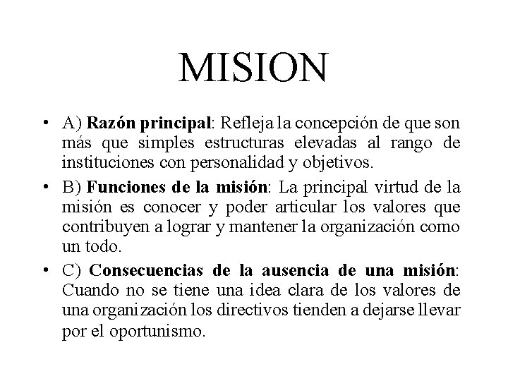 MISION • A) Razón principal: Refleja la concepción de que son más que simples