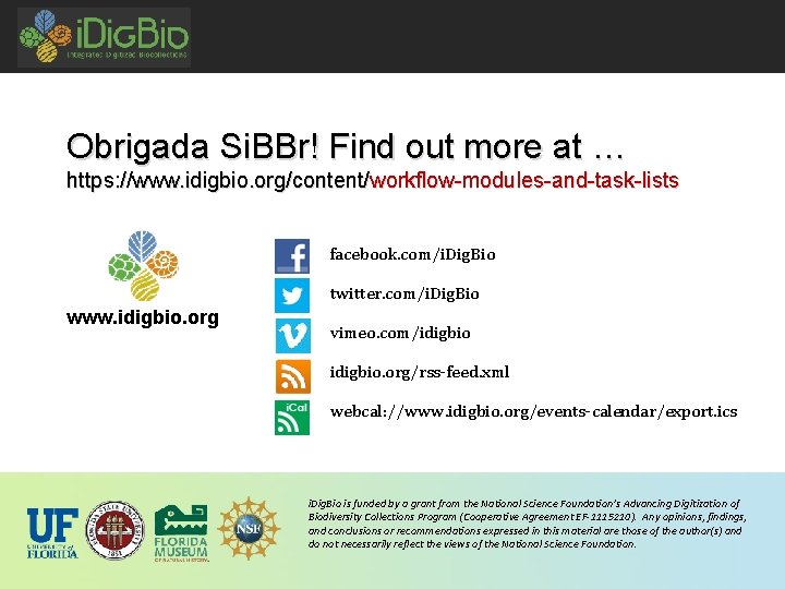 Obrigada Si. BBr! Find out more at … https: //www. idigbio. org/content/workflow-modules-and-task-lists facebook. com/i.