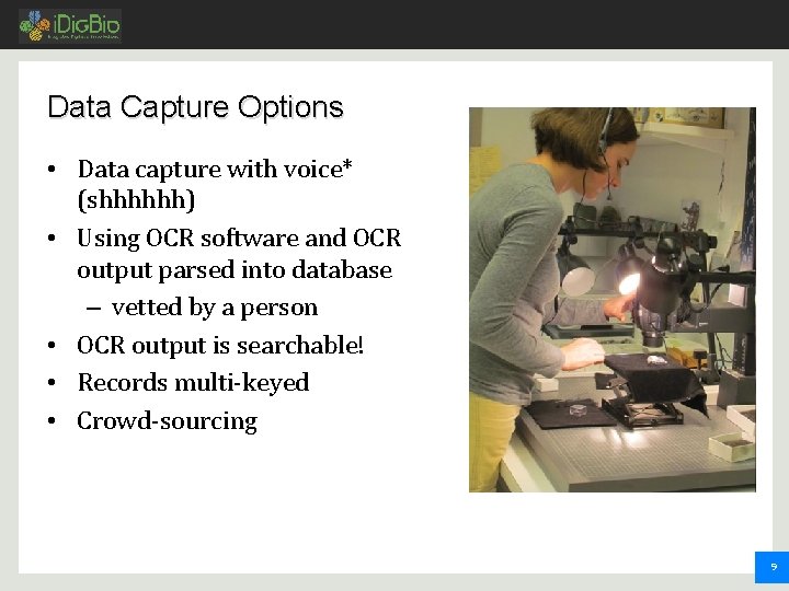 Data Capture Options • Data capture with voice* (shhhhhh) • Using OCR software and