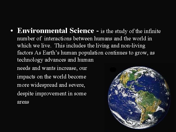  • Environmental Science - is the study of the infinite number of interactions