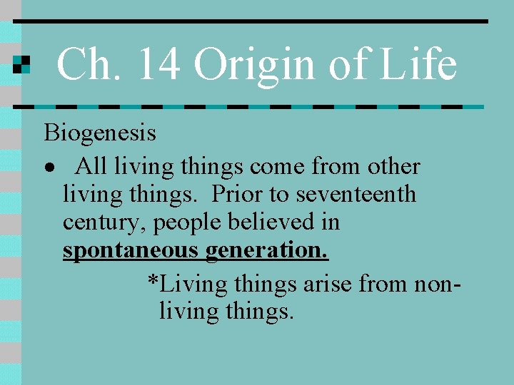 Ch. 14 Origin of Life Biogenesis · All living things come from other living