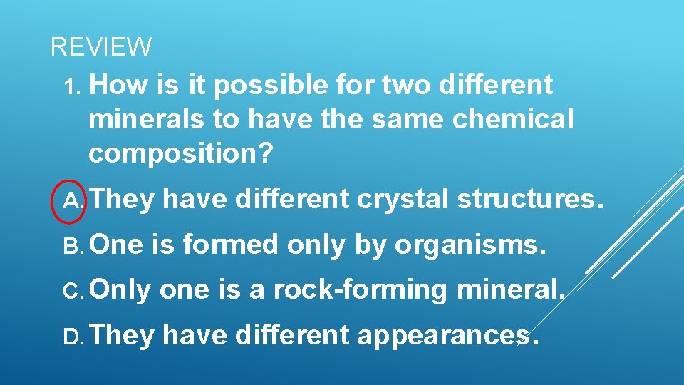 REVIEW 1. How is it possible for two different minerals to have the same REVIEW 1. How is it possible for two different minerals to have the same