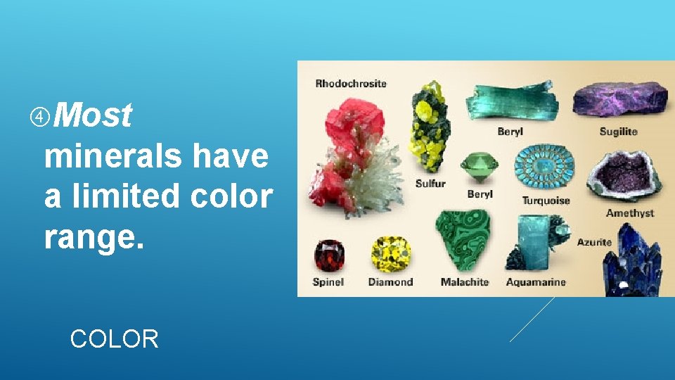 Most minerals have a limited color range. COLOR Most minerals have a limited color range. COLOR