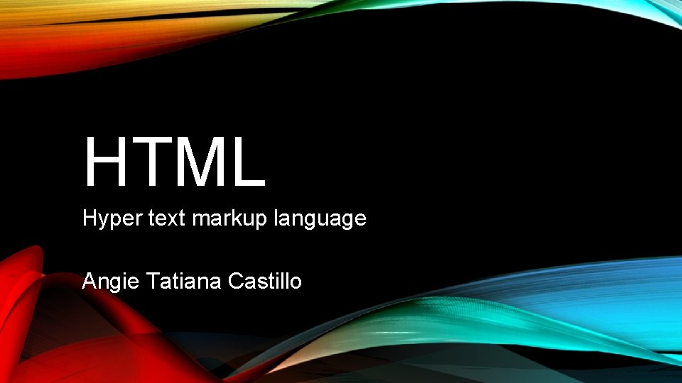 HTML Hyper text markup language Angie Tatiana Castillo