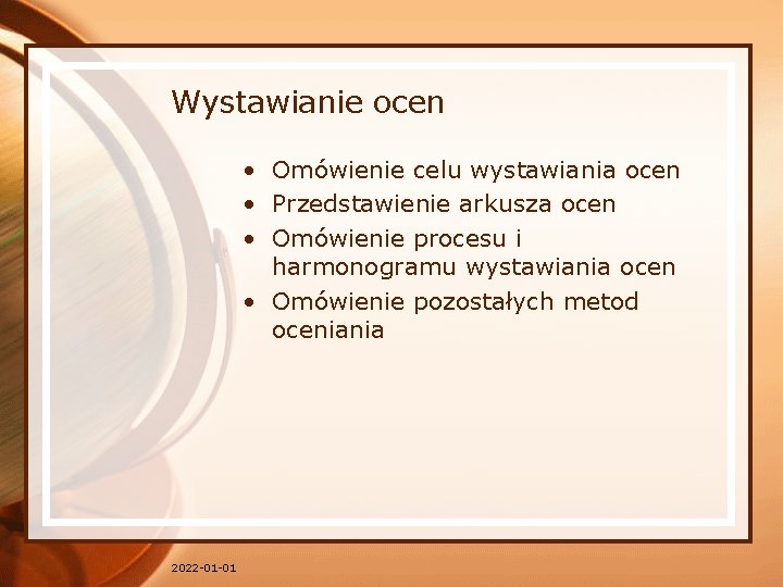 Wystawianie ocen • Omówienie celu wystawiania ocen • Przedstawienie arkusza ocen • Omówienie procesu