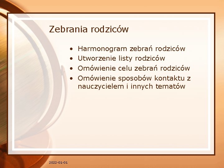 Zebrania rodziców • • 2022 -01 -01 Harmonogram zebrań rodziców Utworzenie listy rodziców Omówienie