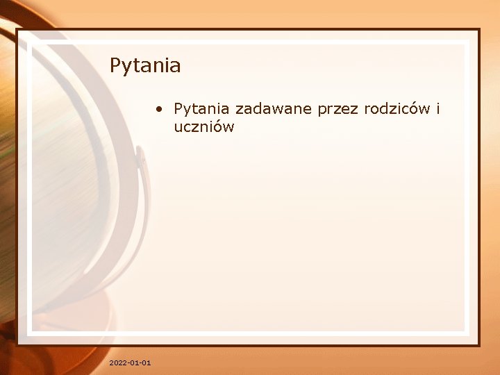 Pytania • Pytania zadawane przez rodziców i uczniów 2022 -01 -01 