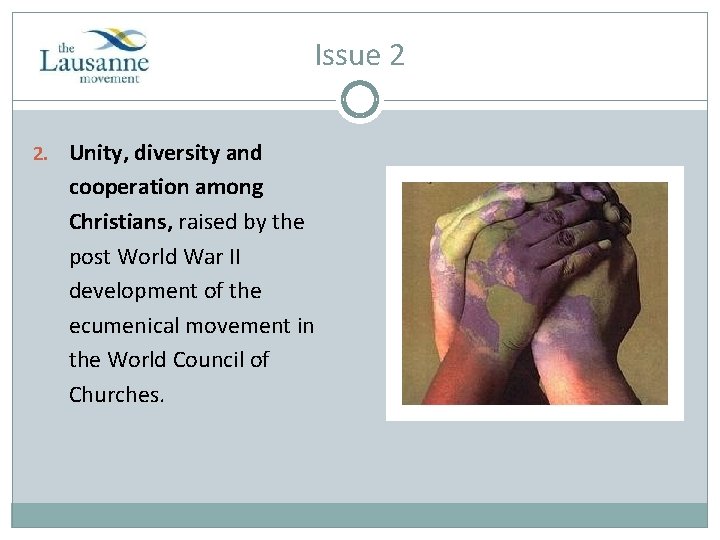 Issue 2 2. Unity, diversity and cooperation among Christians, raised by the post World