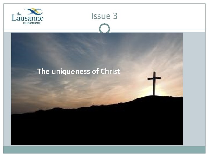 Issue 3 The uniqueness of Christ 