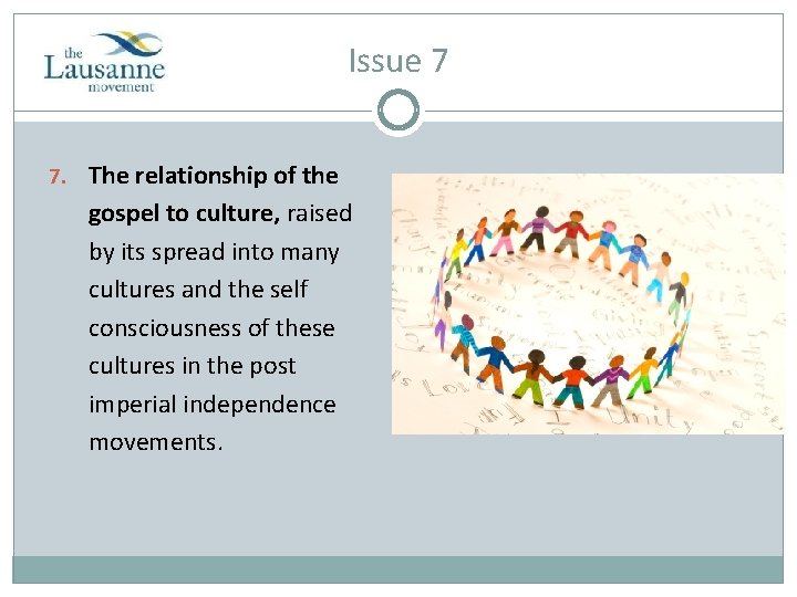 Issue 7 7. The relationship of the gospel to culture, raised by its spread