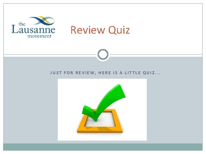 Review Quiz JUST FOR REVIEW, HERE IS A LITTLE QUIZ. . . 