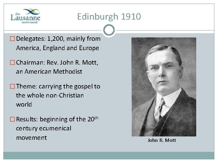 Edinburgh 1910 � Delegates: 1, 200, mainly from America, England Europe � Chairman: Rev.