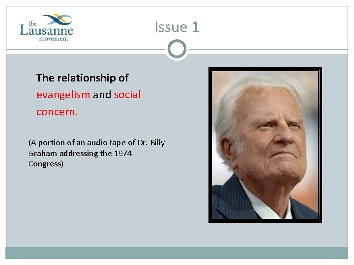 Issue 1 The relationship of evangelism and social concern. (A portion of an audio