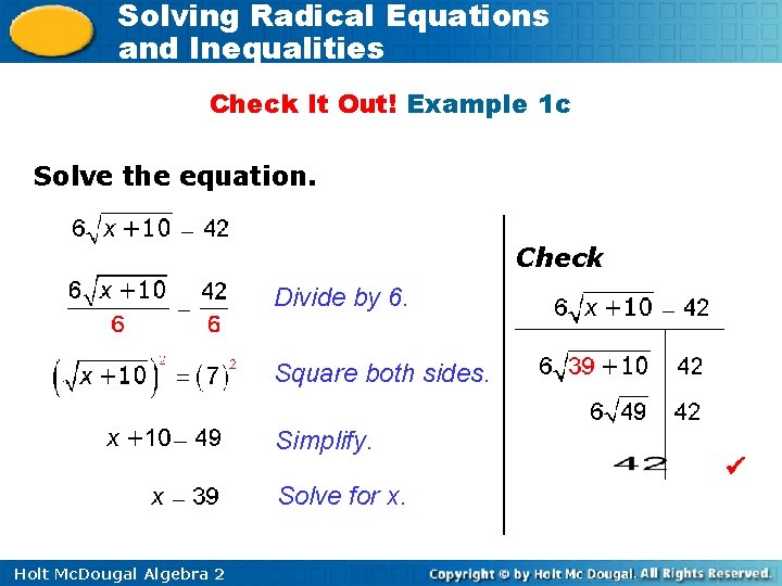 Solving Radical Equations and Inequalities Check It Out! Example 1 c Solve the equation.