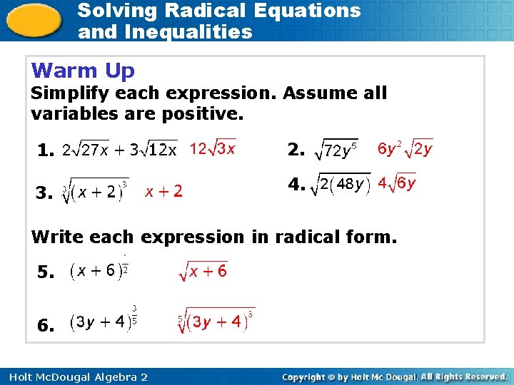 Solving Radical Equations and Inequalities Warm Up Simplify each expression. Assume all variables are