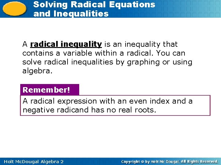 Solving Radical Equations and Inequalities A radical inequality is an inequality that contains a