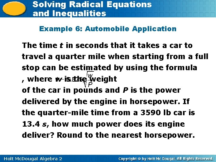 Solving Radical Equations and Inequalities Example 6: Automobile Application The time t in seconds