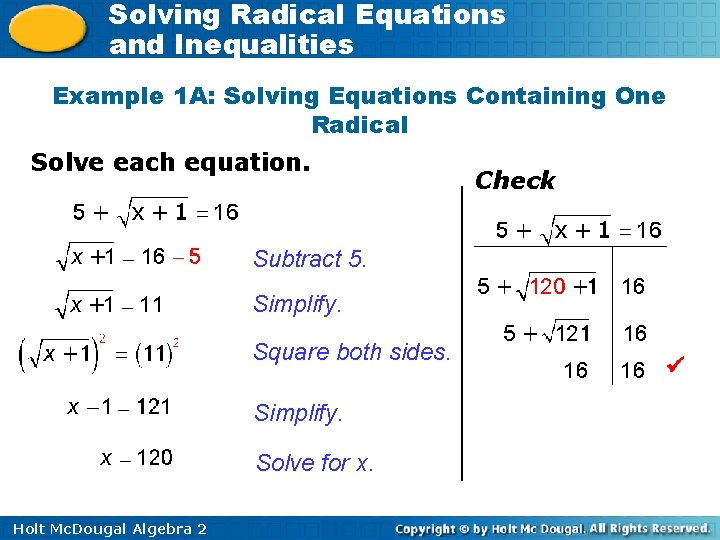 Solving Radical Equations and Inequalities Example 1 A: Solving Equations Containing One Radical Solve