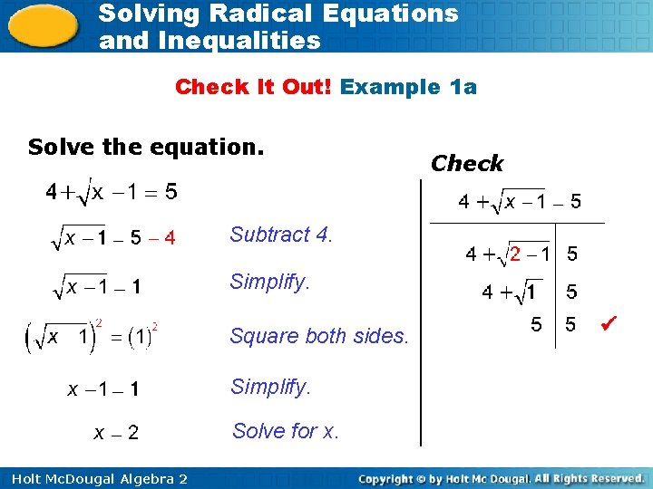 Solving Radical Equations and Inequalities Check It Out! Example 1 a Solve the equation.