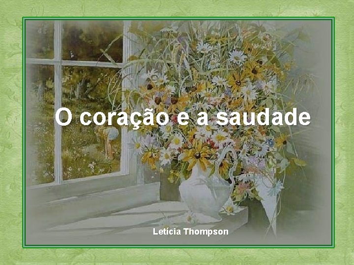 O coração e a saudade Letícia Thompson 