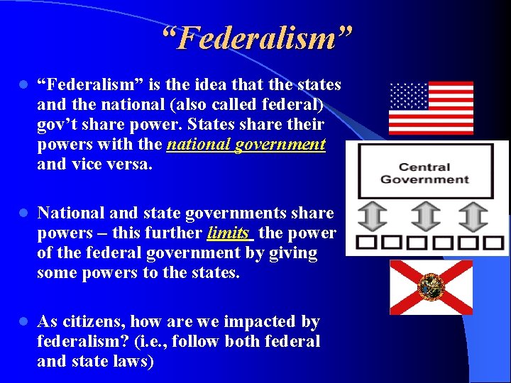 “Federalism” l “Federalism” is the idea that the states and the national (also called