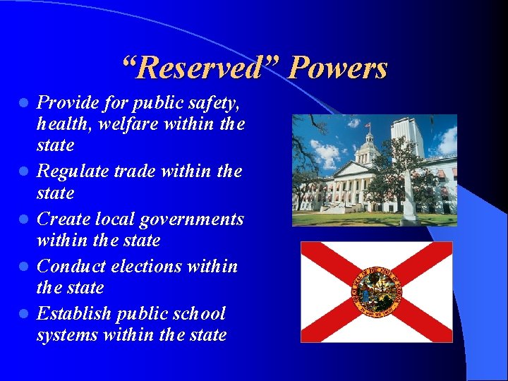 “Reserved” Powers l l l Provide for public safety, health, welfare within the state