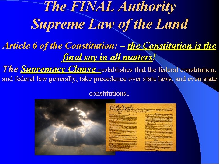 The FINAL Authority Supreme Law of the Land Article 6 of the Constitution: –
