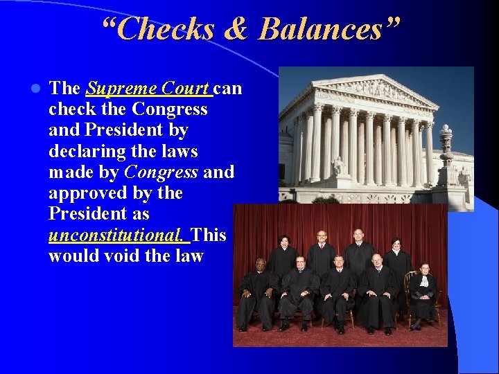 “Checks & Balances” l The Supreme Court can check the Congress and President by