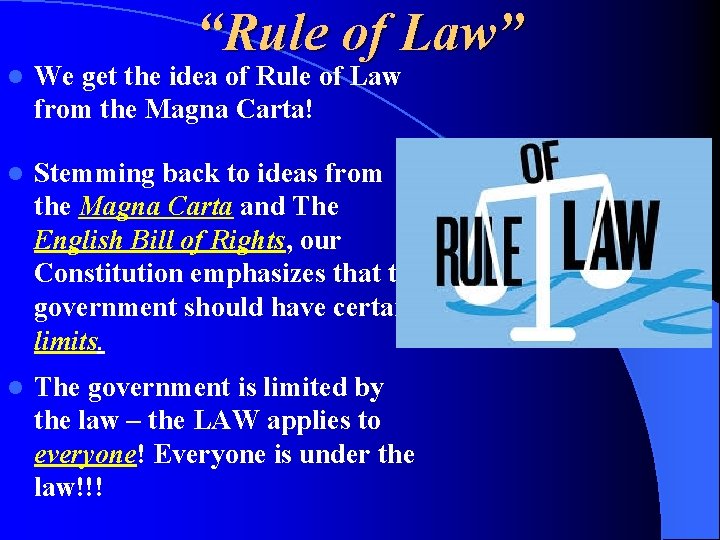 “Rule of Law” l We get the idea of Rule of Law from the