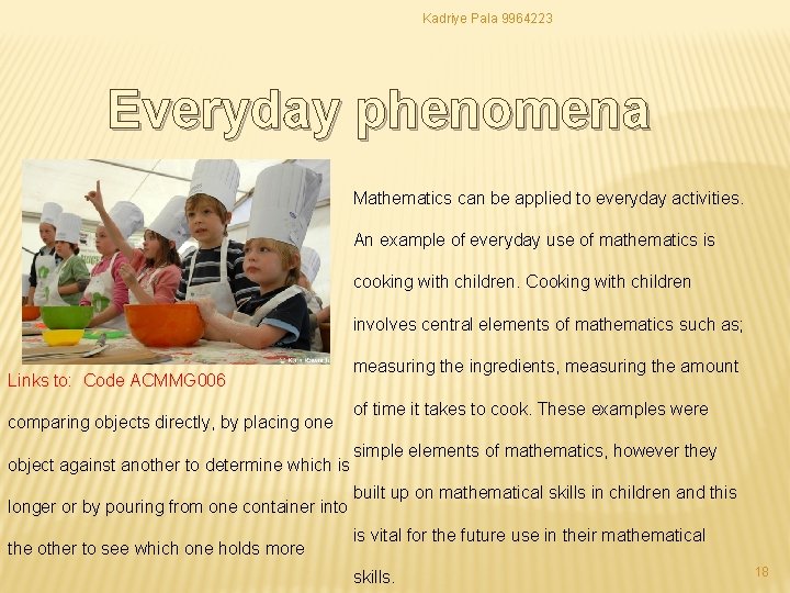 Kadriye Pala 9964223 Everyday phenomena Mathematics can be applied to everyday activities. An example Kadriye Pala 9964223 Everyday phenomena Mathematics can be applied to everyday activities. An example