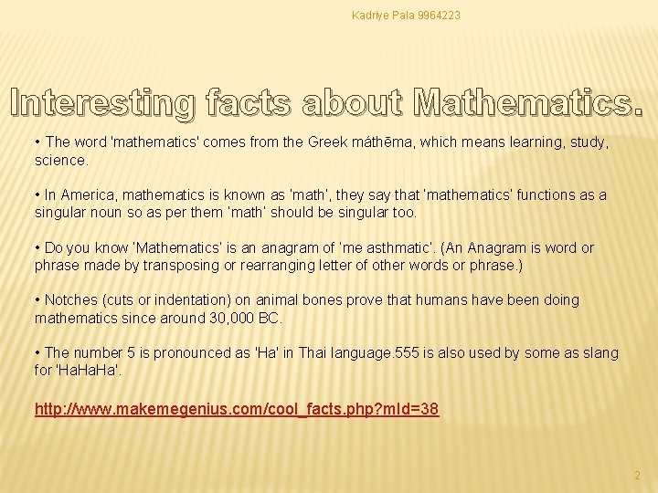 Kadriye Pala 9964223 Interesting facts about Mathematics. • The word 'mathematics' comes from the Kadriye Pala 9964223 Interesting facts about Mathematics. • The word 'mathematics' comes from the