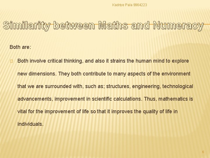 Kadriye Pala 9964223 Similarity between Maths and Numeracy Both are: � Both involve critical Kadriye Pala 9964223 Similarity between Maths and Numeracy Both are: � Both involve critical