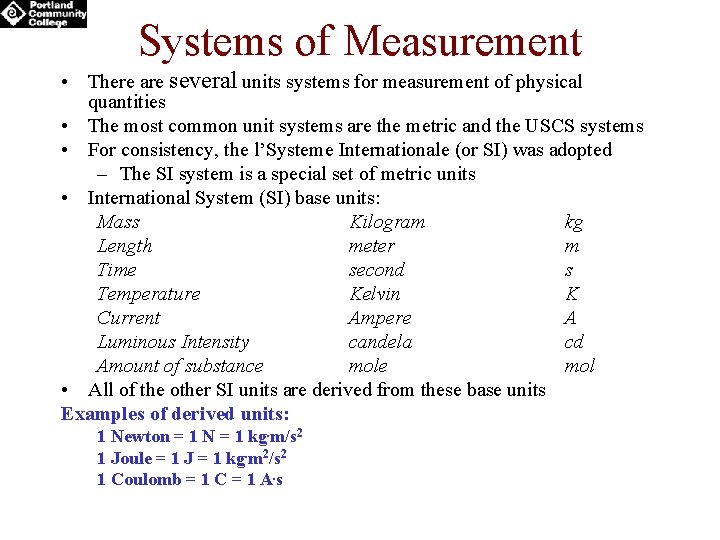 Systems of Measurement • There are several units systems for measurement of physical quantities Systems of Measurement • There are several units systems for measurement of physical quantities
