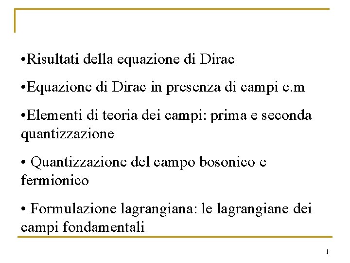 • Risultati della equazione di Dirac • Equazione di Dirac in presenza di • Risultati della equazione di Dirac • Equazione di Dirac in presenza di