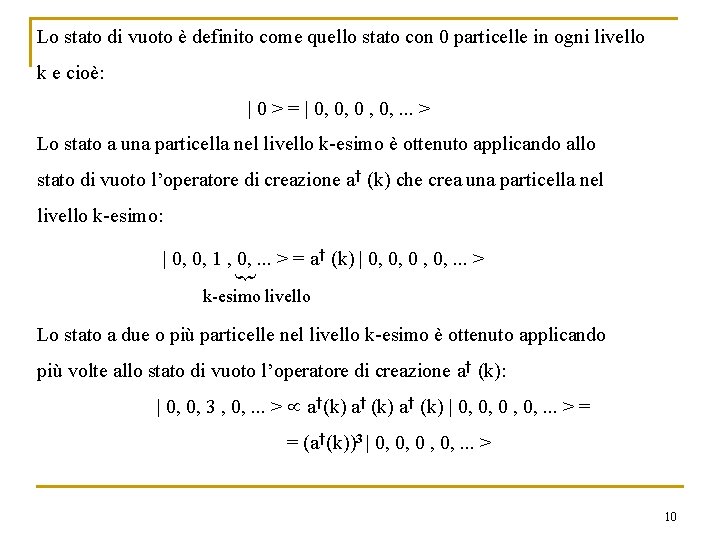 Lo stato di vuoto è definito come quello stato con 0 particelle in ogni Lo stato di vuoto è definito come quello stato con 0 particelle in ogni