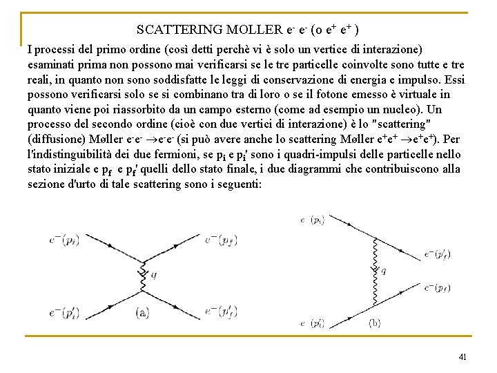 SCATTERING MOLLER e- e- (o e+ e+ ) I processi del primo ordine (così SCATTERING MOLLER e- e- (o e+ e+ ) I processi del primo ordine (così