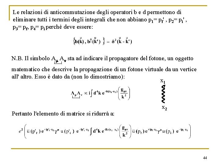 Le relazioni di anticommutazione degli operatori b e d permettono di eliminare tutti i Le relazioni di anticommutazione degli operatori b e d permettono di eliminare tutti i