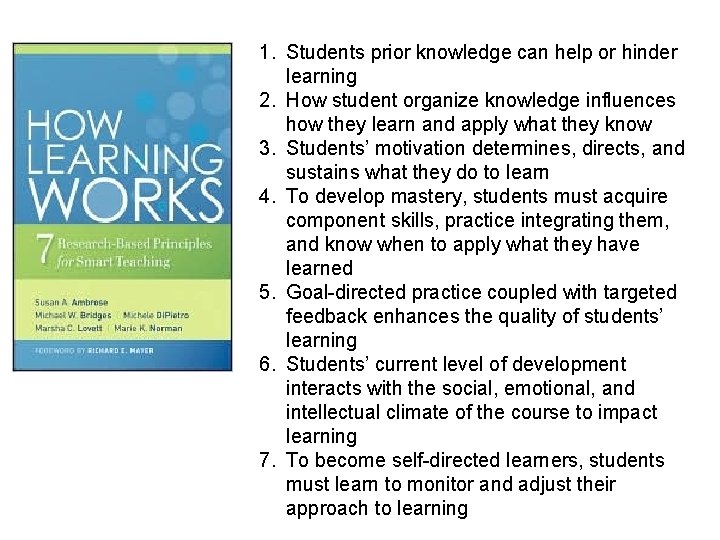 1. Students prior knowledge can help or hinder learning 2. How student organize knowledge