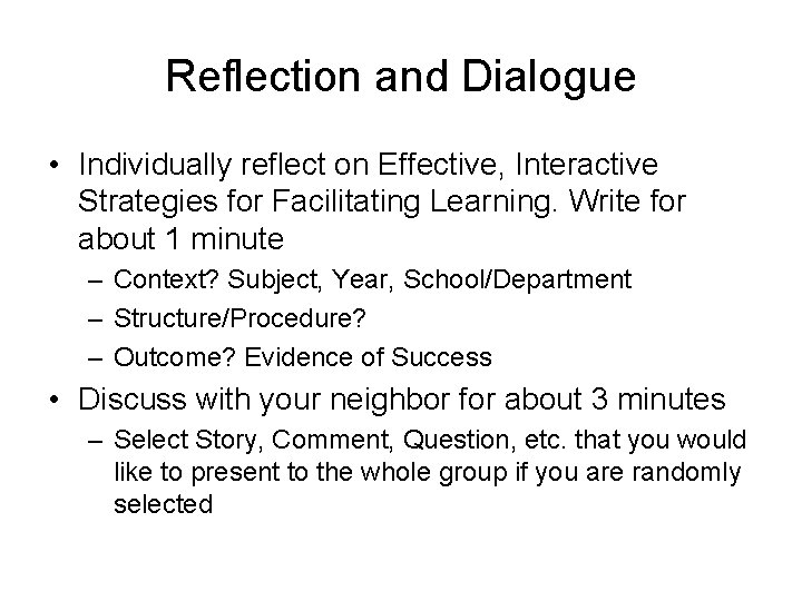 Reflection and Dialogue • Individually reflect on Effective, Interactive Strategies for Facilitating Learning. Write