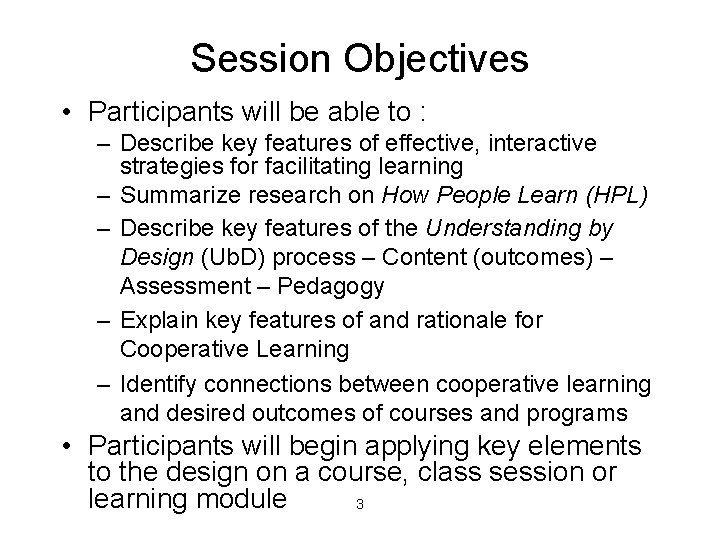 Session Objectives • Participants will be able to : – Describe key features of
