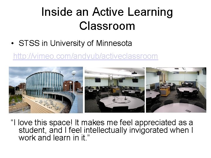Inside an Active Learning Classroom • STSS in University of Minnesota http: //vimeo. com/andyub/activeclassroom
