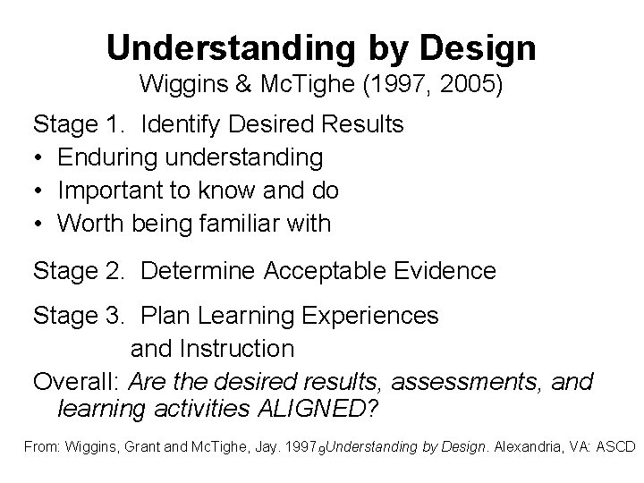 Understanding by Design Wiggins & Mc. Tighe (1997, 2005) Stage 1. Identify Desired Results