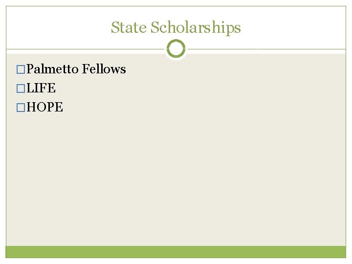 State Scholarships �Palmetto Fellows �LIFE �HOPE 