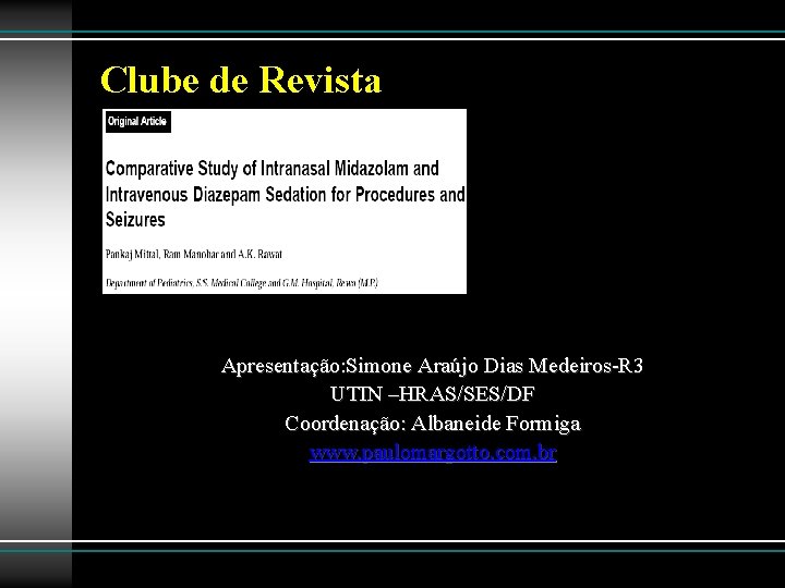 Clube de Revista Apresentação: Simone Araújo Dias Medeiros R 3 UTIN –HRAS/SES/DF Coordenação: Albaneide